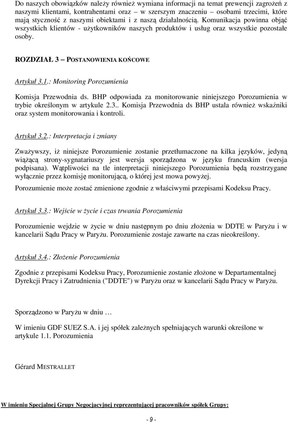 : Monitoring Porozumienia Komisja Przewodnia ds. BHP odpowiada za monitorowanie niniejszego Porozumienia w trybie określonym w artykule 2.3.