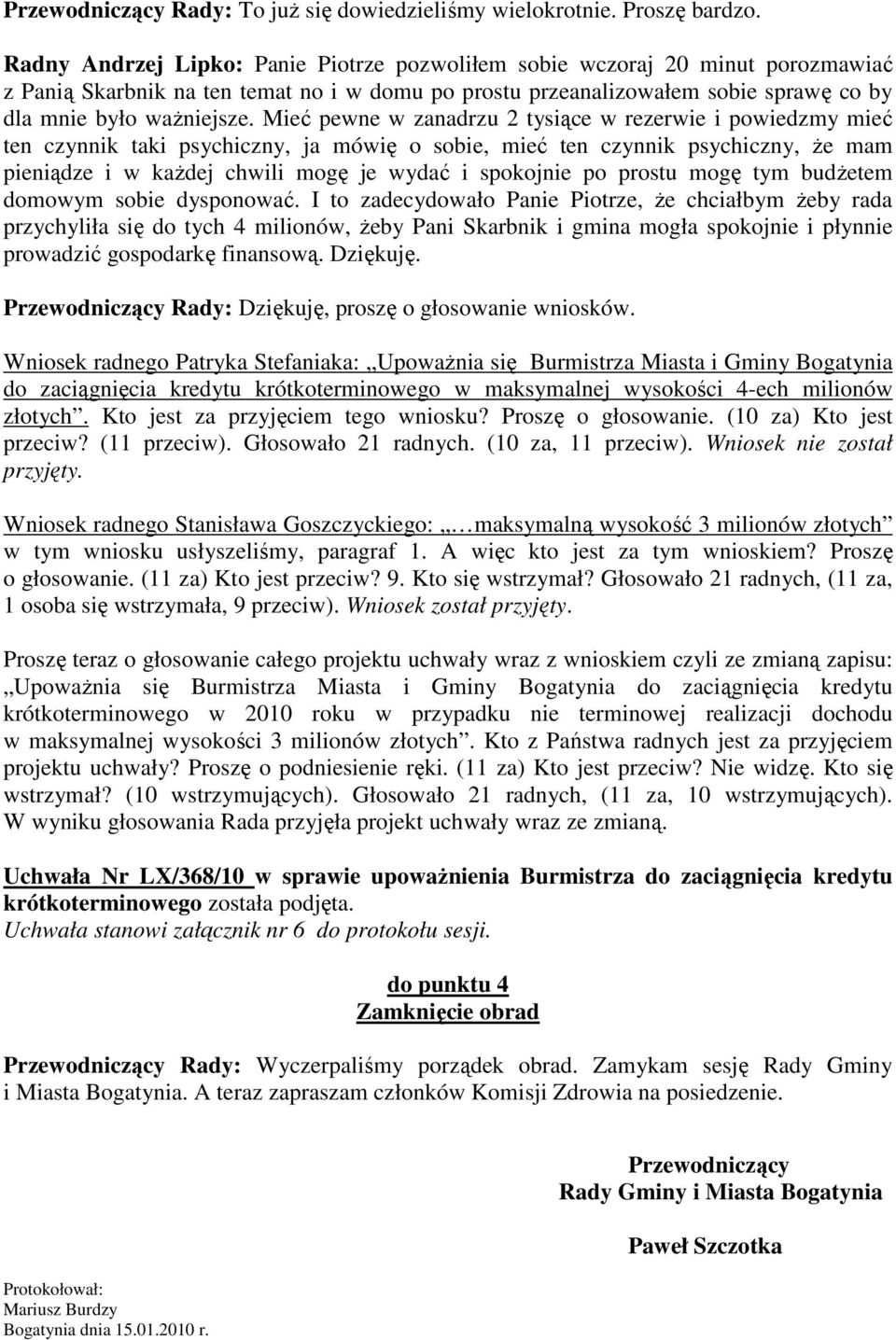 Mieć pewne w zanadrzu 2 tysiące w rezerwie i powiedzmy mieć ten czynnik taki psychiczny, ja mówię o sobie, mieć ten czynnik psychiczny, Ŝe mam pieniądze i w kaŝdej chwili mogę je wydać i spokojnie po