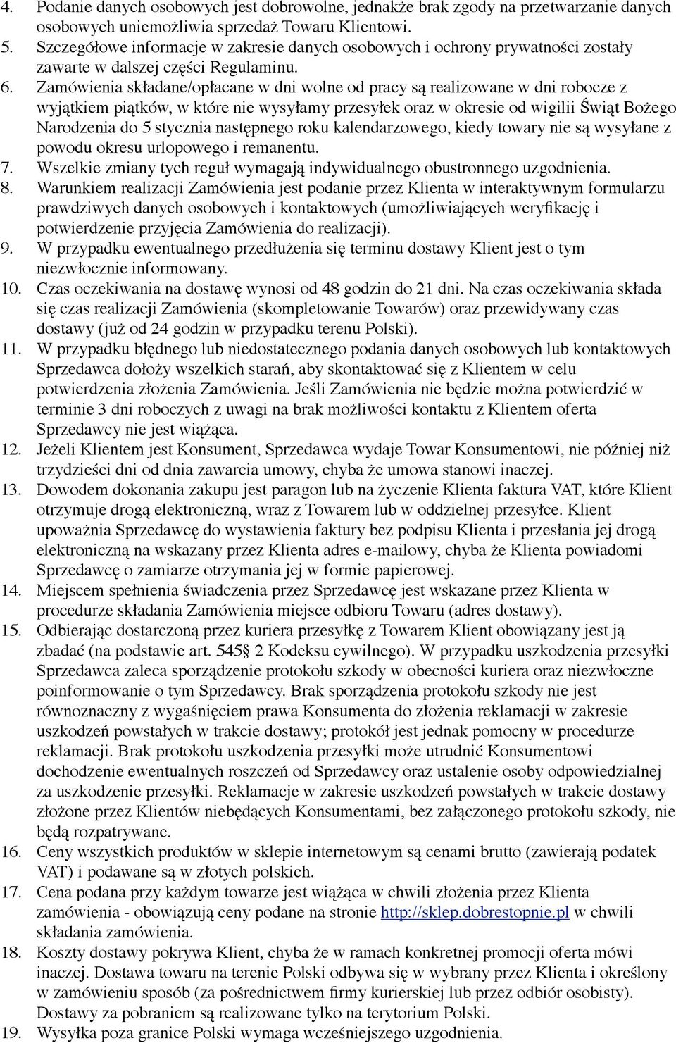 Zamówienia składane/opłacane w dni wolne od pracy są realizowane w dni robocze z wyjątkiem piątków, w które nie wysyłamy przesyłek oraz w okresie od wigilii Świąt Bożego Narodzenia do 5 stycznia