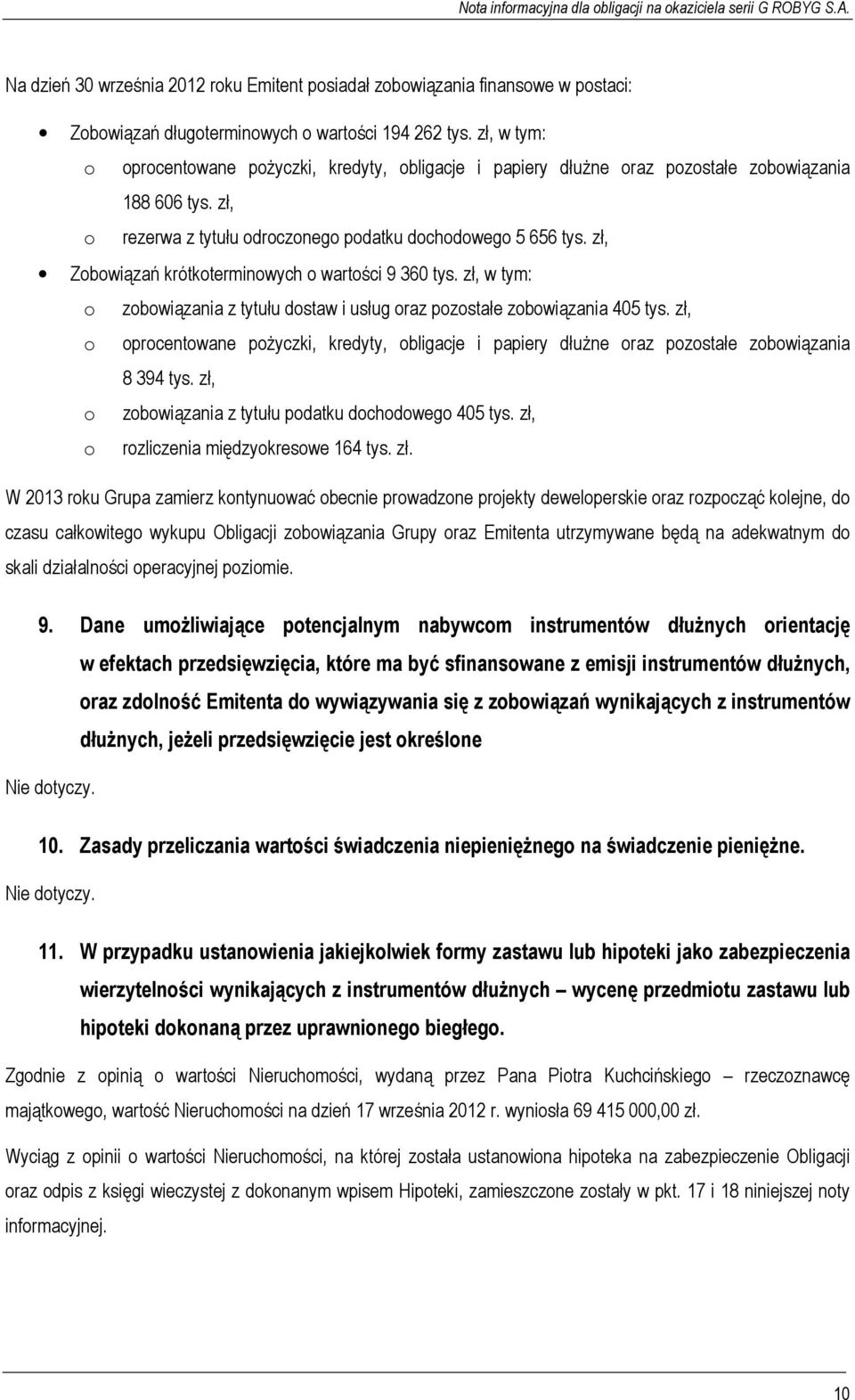 zł, Zobowiązań krótkoterminowych o wartości 9 360 tys. zł, w tym: o zobowiązania z tytułu dostaw i usług oraz pozostałe zobowiązania 405 tys.