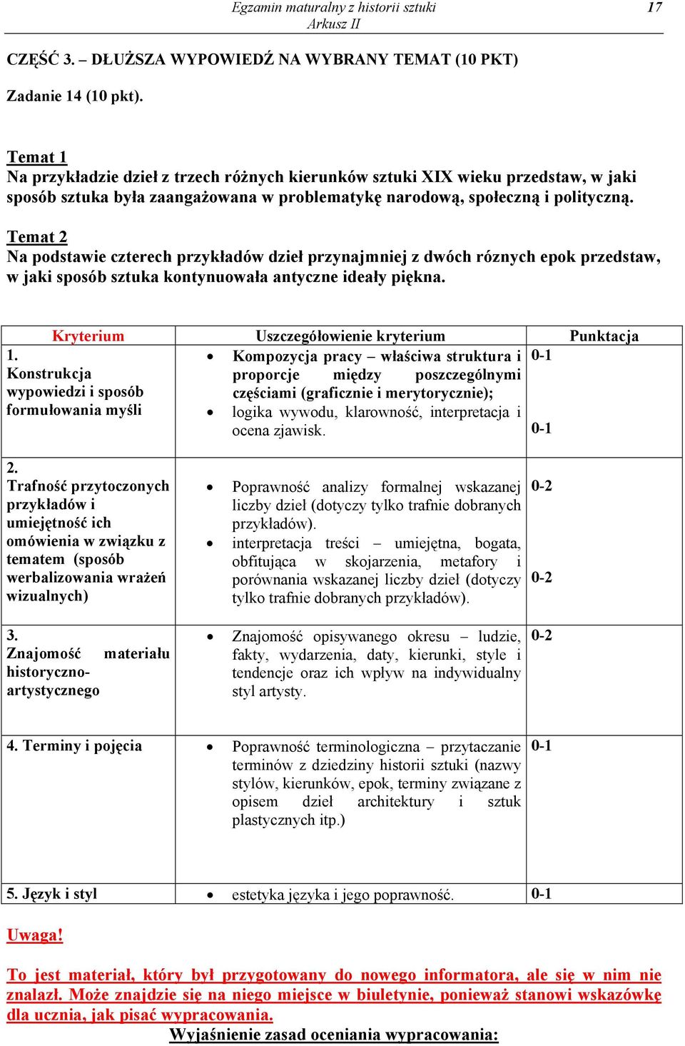 Temat 2 Na podstawie czterech przykładów dzieł przynajmniej z dwóch róznych epok przedstaw, w jaki sposób sztuka kontynuowała antyczne ideały piękna. Kryterium Uszczegółowienie kryterium Punktacja 1.