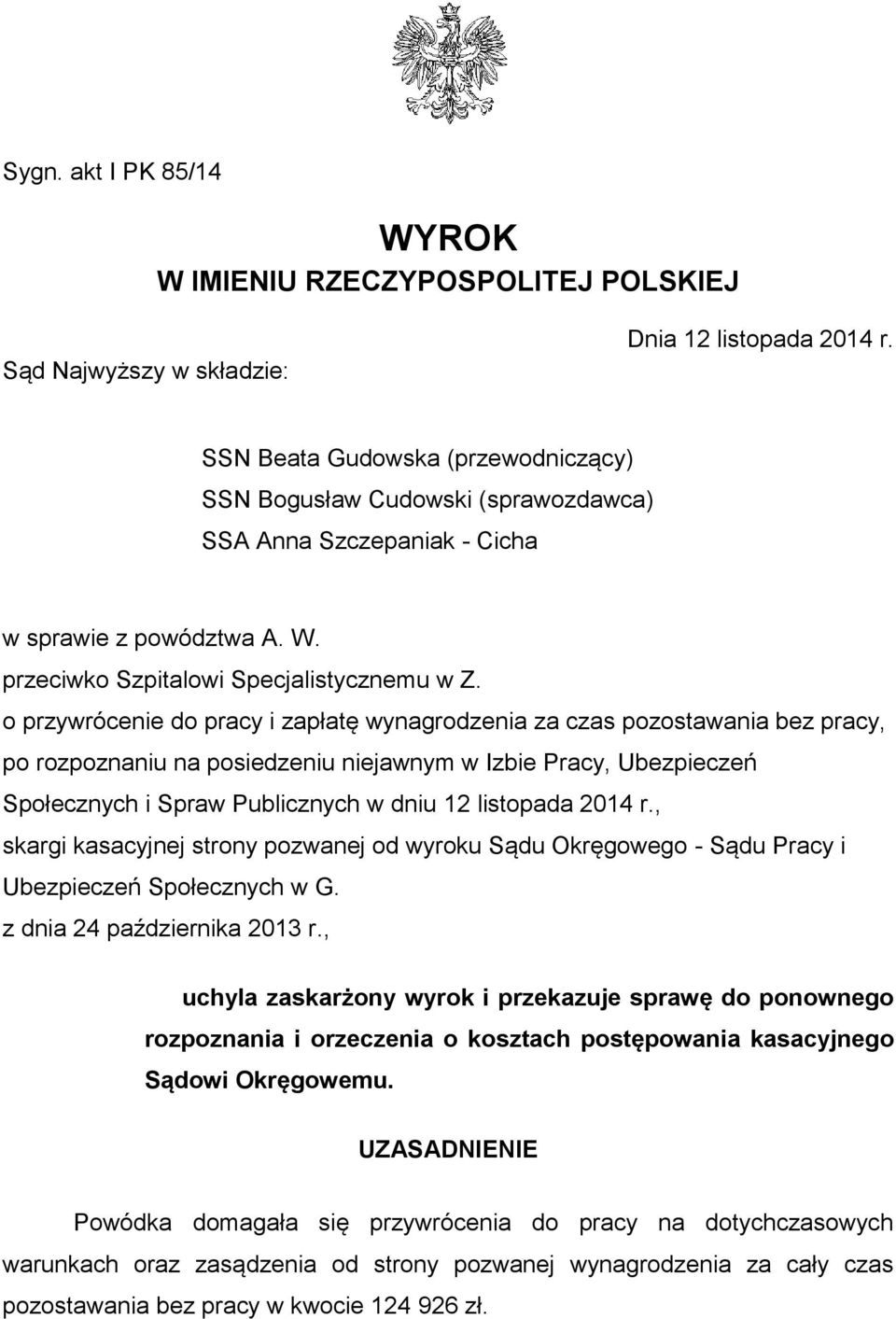 o przywrócenie do pracy i zapłatę wynagrodzenia za czas pozostawania bez pracy, po rozpoznaniu na posiedzeniu niejawnym w Izbie Pracy, Ubezpieczeń Społecznych i Spraw Publicznych w dniu 12 listopada