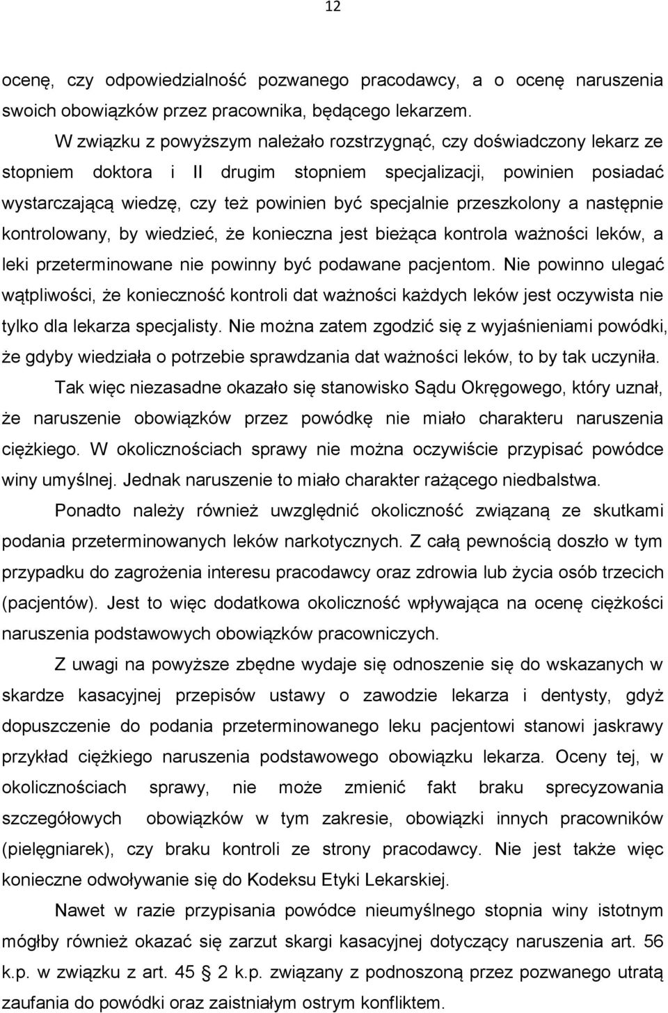 przeszkolony a następnie kontrolowany, by wiedzieć, że konieczna jest bieżąca kontrola ważności leków, a leki przeterminowane nie powinny być podawane pacjentom.