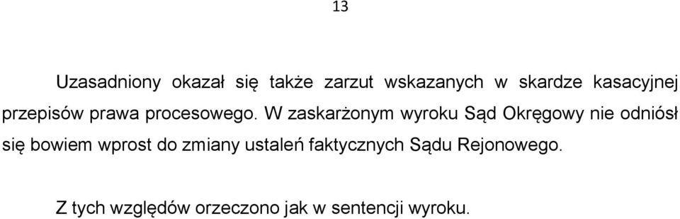 W zaskarżonym wyroku Sąd Okręgowy nie odniósł się bowiem wprost