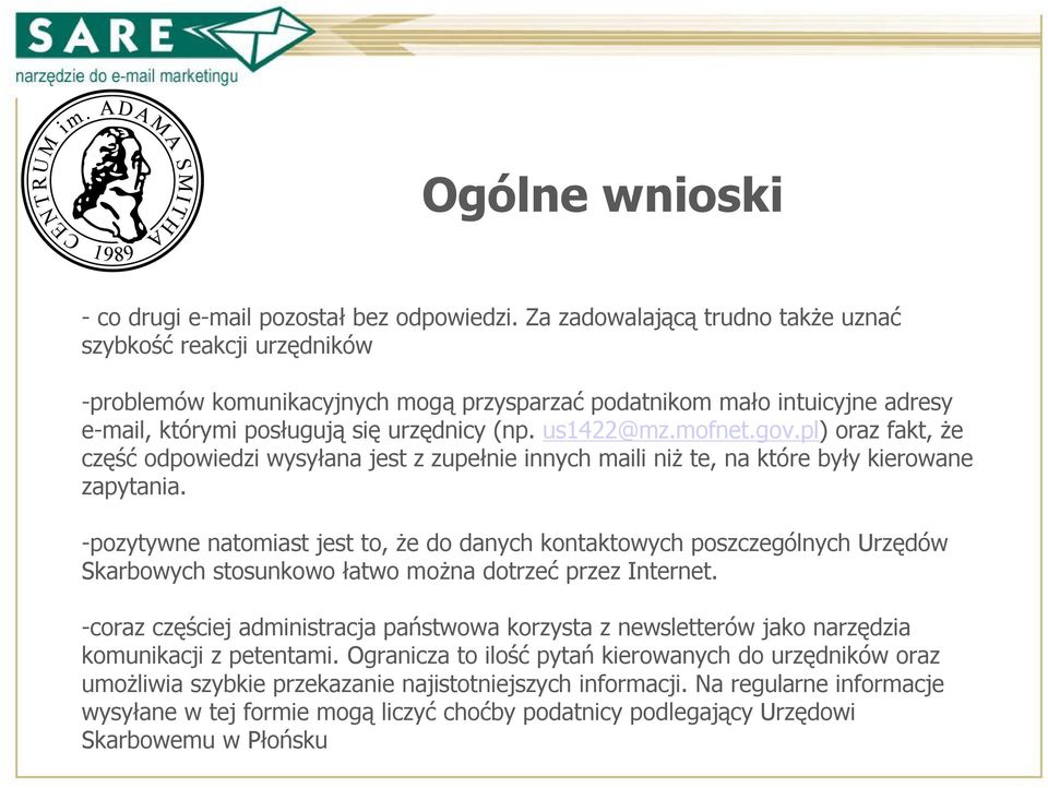 mofnet.gov.pl) oraz fakt, że część odpowiedzi wysyłana jest z zupełnie innych maili niż te, na które były kierowane zapytania.