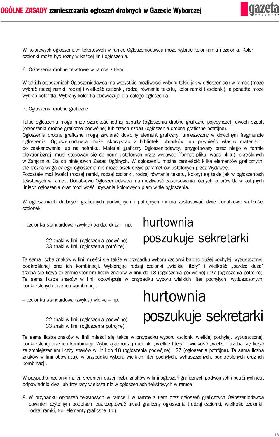 rodzaj równania tekstu, kolor ramki i czcionki), a ponadto może wybrać kolor tła. Wybrany kolor tła obowiązuje dla całego ogłoszenia. 7.