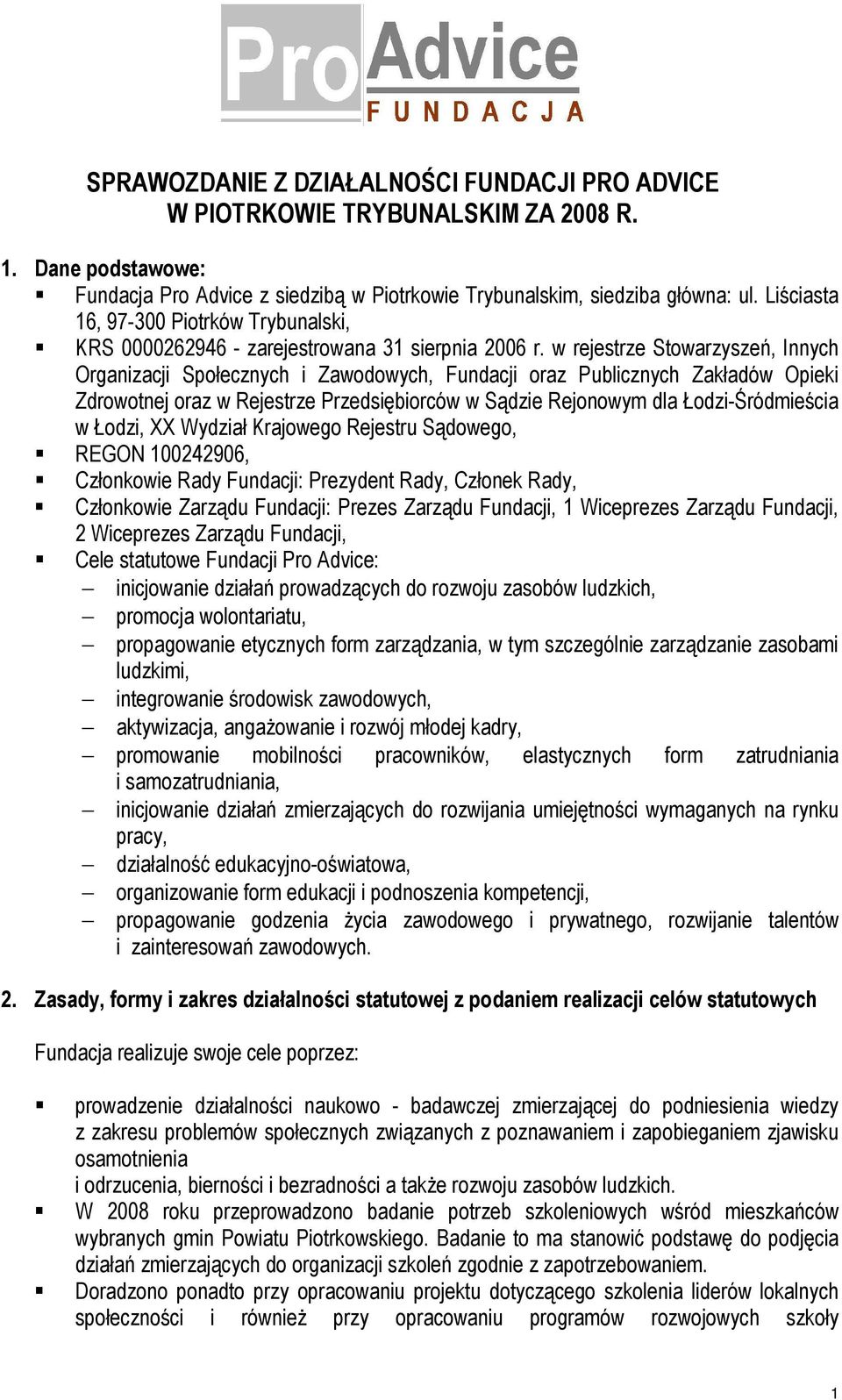 w rejestrze Stowarzyszeń, Innych Organizacji Społecznych i Zawodowych, Fundacji oraz Publicznych Zakładów Opieki Zdrowotnej oraz w Rejestrze Przedsiębiorców w Sądzie Rejonowym dla Łodzi-Śródmieścia w