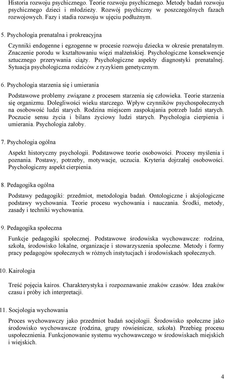 Znaczenie porodu w kształtowaniu więzi małżeńskiej. Psychologiczne konsekwencje sztucznego przerywania ciąży. Psychologiczne aspekty diagnostyki prenatalnej.