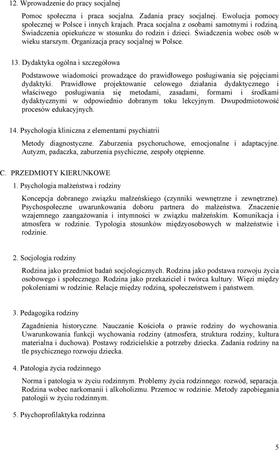 Dydaktyka ogólna i szczegółowa Podstawowe wiadomości prowadzące do prawidłowego posługiwania się pojęciami dydaktyki.