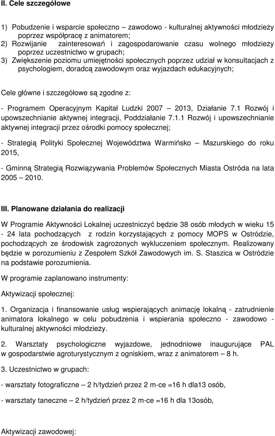 szczegółowe są zgodne z: - Programem Operacyjnym Kapitał Ludzki 2007 2013