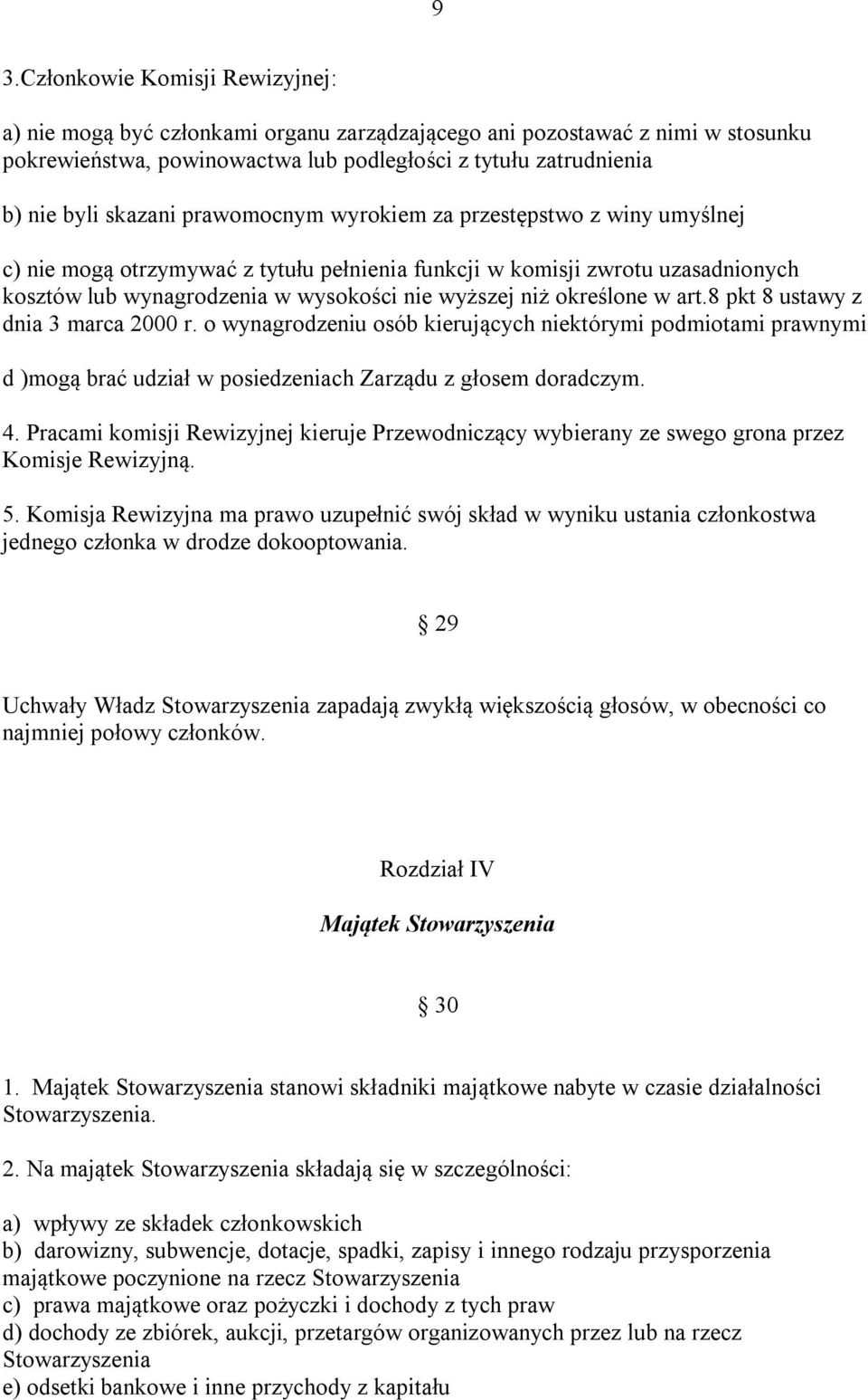 określone w art.8 pkt 8 ustawy z dnia 3 marca 2000 r. o wynagrodzeniu osób kierujących niektórymi podmiotami prawnymi d )mogą brać udział w posiedzeniach Zarządu z głosem doradczym. 4.