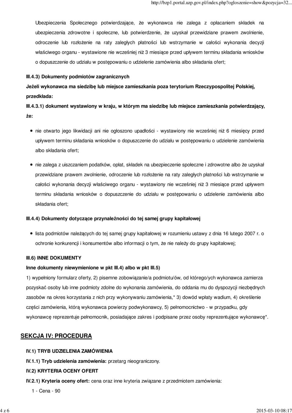 składania wniosków o dopuszczenie do udziału w postępowaniu o udzielenie zamówienia albo składania ofert; III.4.