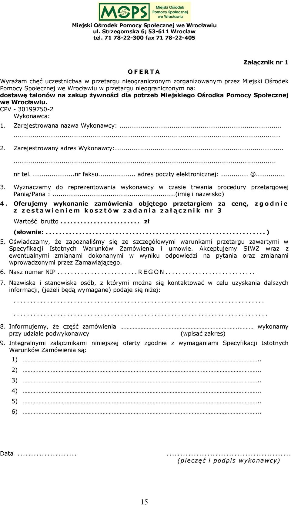 ...nr faksu... adres poczty elektronicznej:... @... 3. Wyznaczamy do reprezentowania wykonawcy w czasie trwania procedury przetargowej Panią/Pana :...(imię i nazwisko) 4.