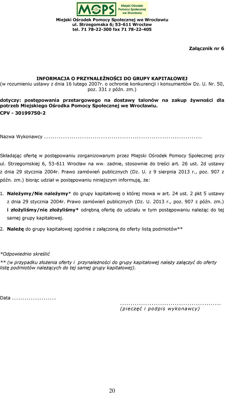 .. Składając ofertę w postępowaniu zorganizowanym przez Miejski Ośrodek Pomocy Społecznej przy ul. Strzegomskiej 6, 53-611 Wrocław na ww. zadnie, stosownie do treści art. 26 ust.