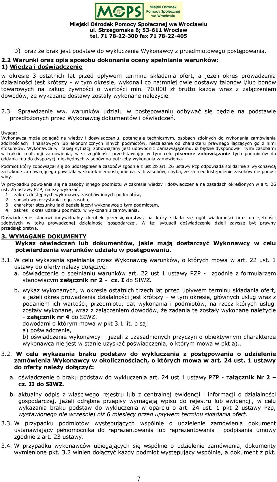 jest krótszy - w tym okresie, wykonali co najmniej dwie dostawy talonów i/lub bonów towarowych na zakup żywności o wartości min. 70.