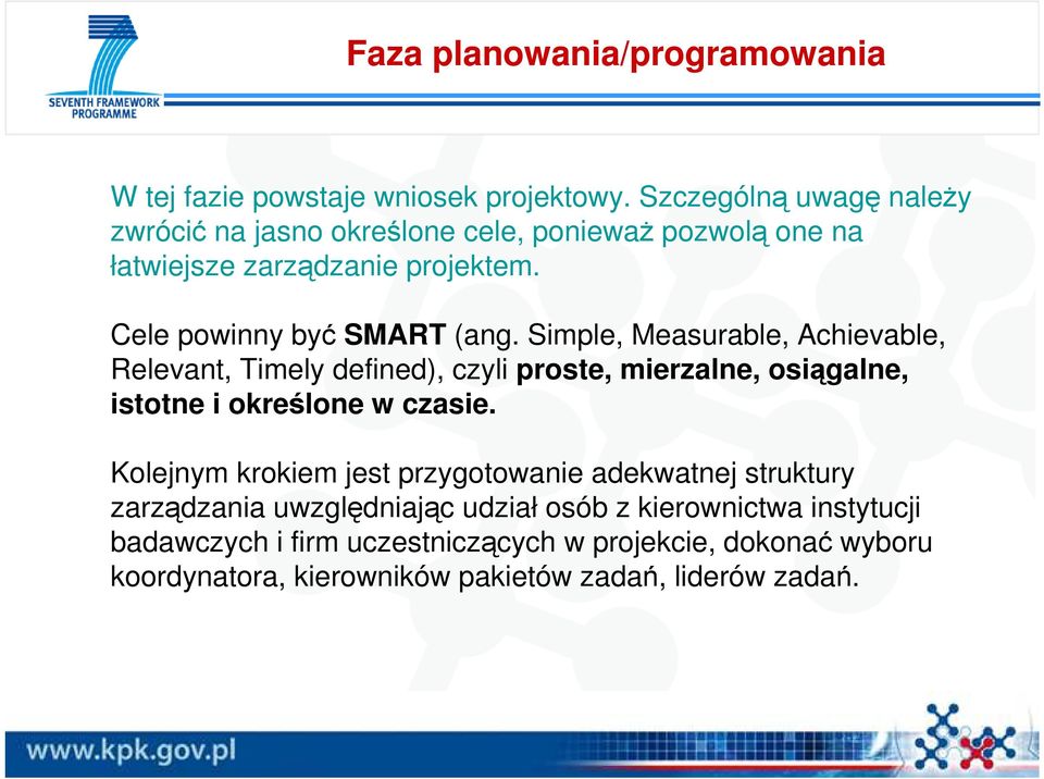 Simple, Measurable, Achievable, Relevant, Timely defined), czyli proste, mierzalne, osiągalne, istotne i określone w czasie.