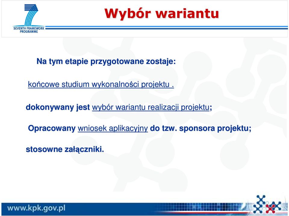 dokonywany jest wybór r wariantu realizacji projektu;