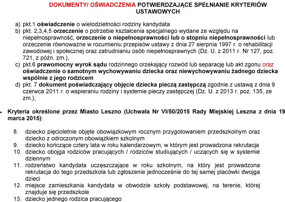 przepisów ustawy z dnia 27 sierpnia 1997 r. o rehabilitacji zawodowej i społecznej oraz zatrudnianiu osób niepełnosprawnych (Dz. U. z 2011 r. Nr 127, poz. 721, z późn. zm.), c) pkt.