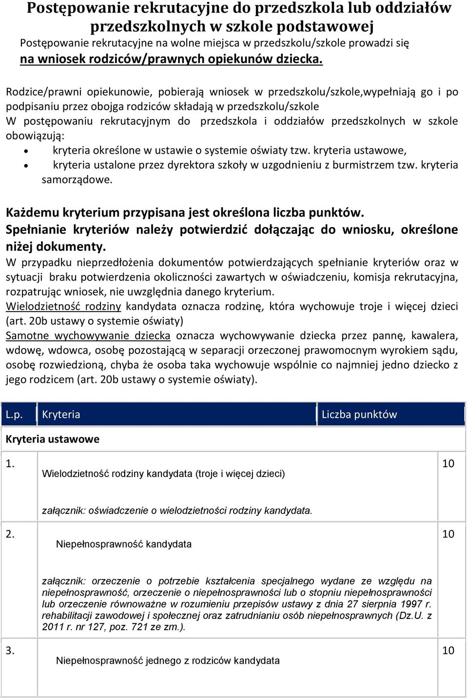 w szkle bwiązują: kryteria kreślne w ustawie systemie światy tzw. kryteria ustawwe, kryteria ustalne przez dyrektra szkły w uzgdnieniu z burmistrzem tzw. kryteria samrządwe.