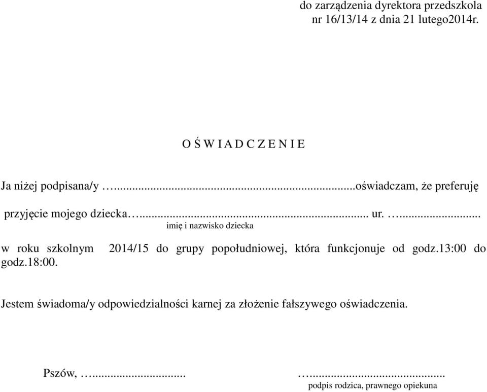 .. ur.... w roku szkolnym godz.18:00. 2014/15 do grupy popołudniowej, która funkcjonuje od godz.