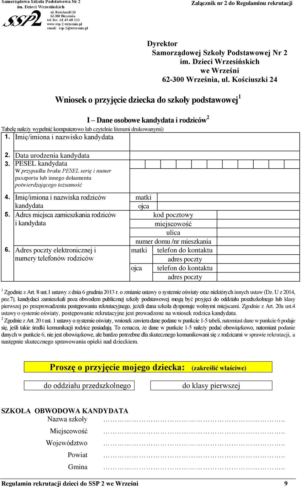 Imię/imiona i nazwisko kandydata 2. Data urodzenia kandydata 3. PESEL kandydata W przypadku braku PESEL serię i numer paszportu lub innego dokumentu potwierdzającego tożsamość 4.