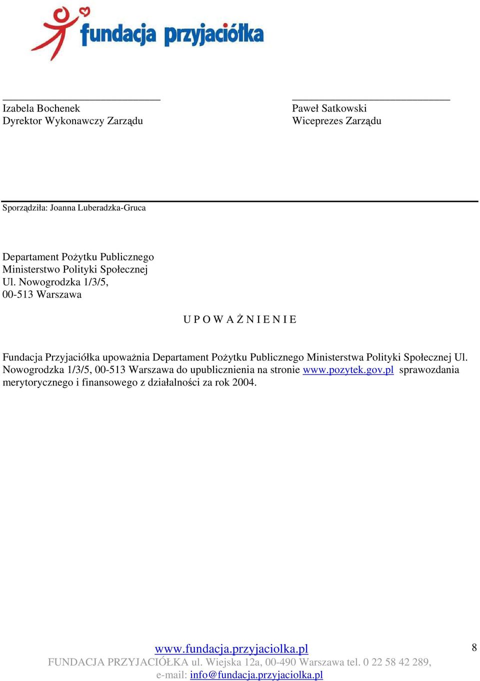 Nowogrodzka 1/3/5, 00-513 Warszawa U P O W A Ż N I E N I E Fundacja Przyjaciółka upoważnia Departament Pożytku Publicznego