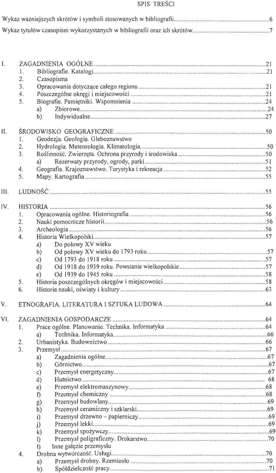 Biografie. Pamiętniki. Wspomnienia......................... 24 a) Zbiorowe.......................... 24 b) Indywidualne........................................... 27 II. ŚRODOWISKO GEOGRAFICZNE.................... 50 l.