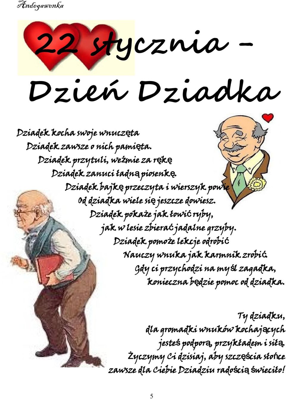 Dziadek pomo że lekcje odrobi ć Nauczy wnuka jak karmnik zrobi ć. Gdy ci przychodzi na my śl zagadka, konieczna będzie pomoc od dziadka.