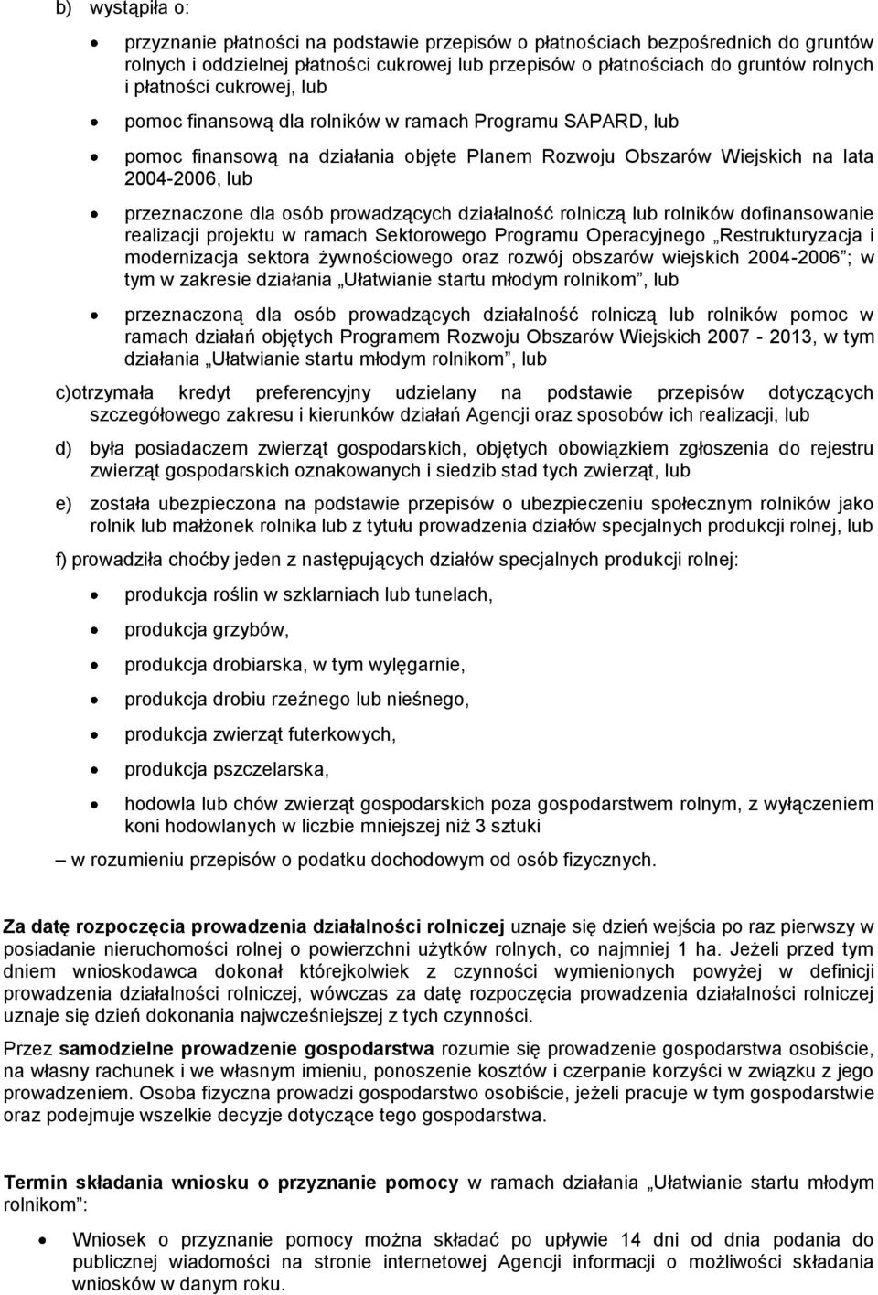 prowadzących działalność rolniczą lub rolników dofinansowanie realizacji projektu w ramach Sektorowego Programu Operacyjnego Restrukturyzacja i modernizacja sektora żywnościowego oraz rozwój obszarów