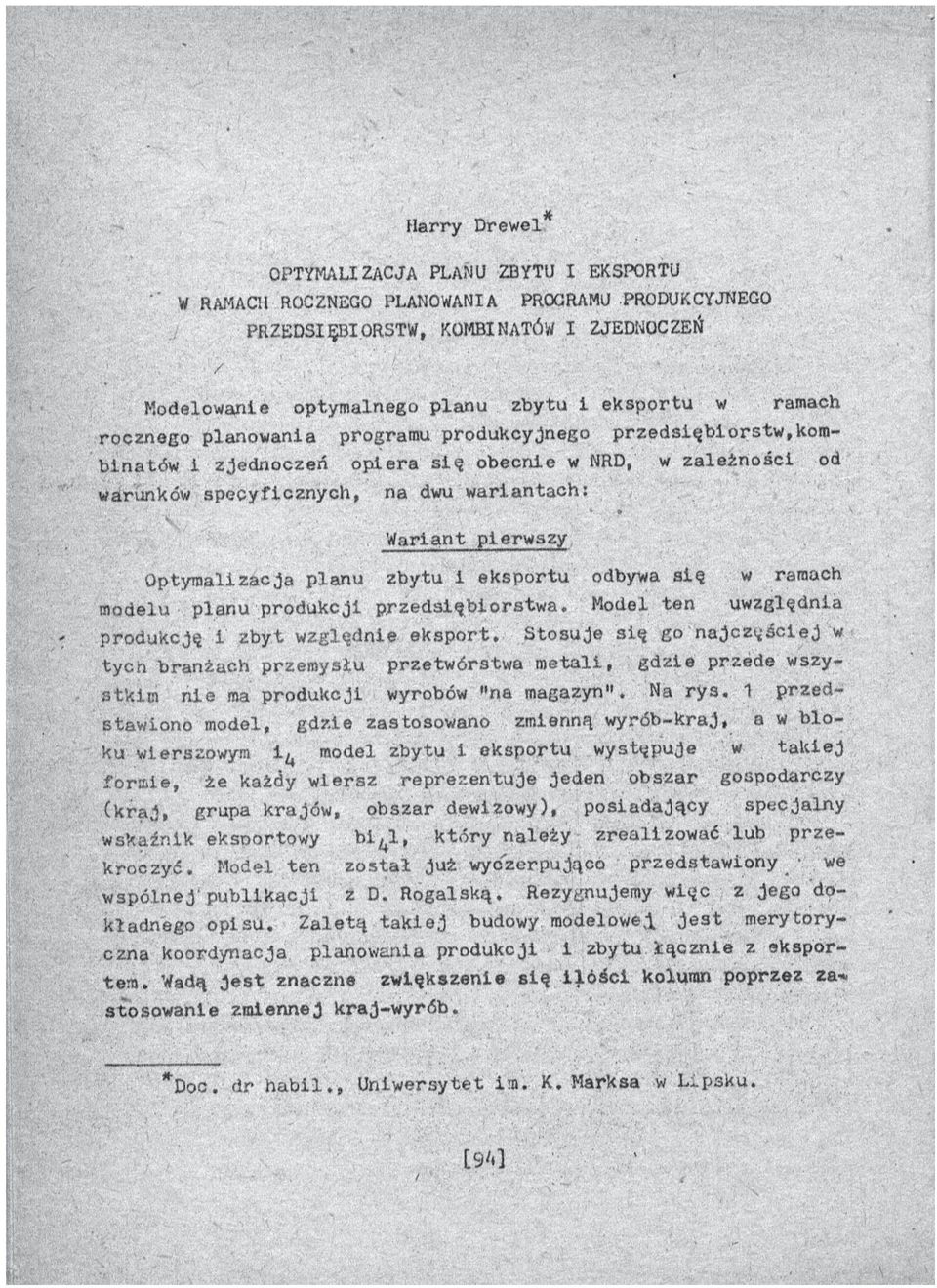 specyfcznych, na dwu w aranach: r» W aran perwszy O pym alzacja planu zbyu ek sp o ru odbywa s ę w ramach modelu planu p ro d u k cj p rz e d s ę b o rs w a.