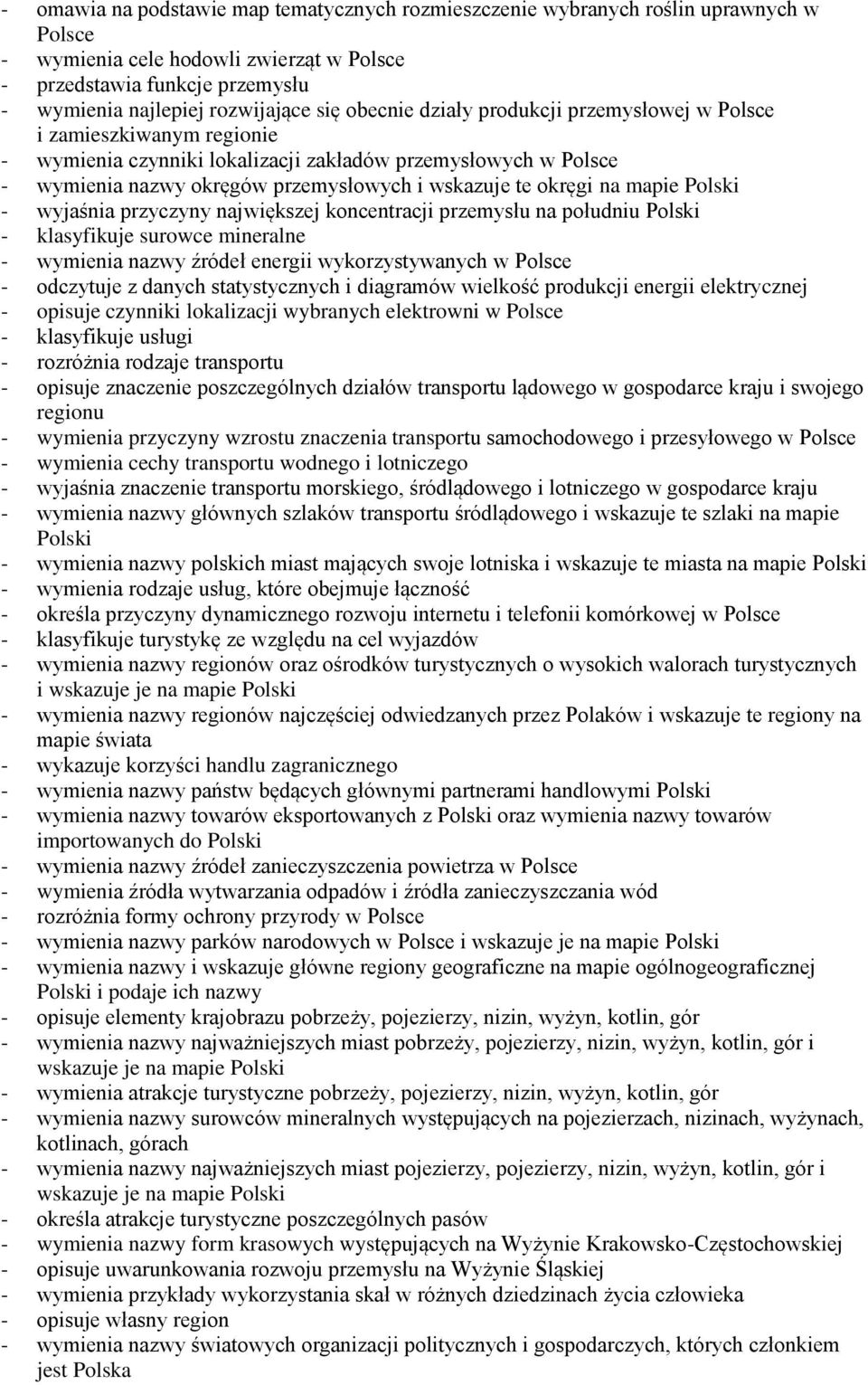 okręgi na mapie - wyjaśnia przyczyny największej koncentracji przemysłu na południu - klasyfikuje surowce mineralne - wymienia nazwy źródeł energii wykorzystywanych w Polsce - odczytuje z danych