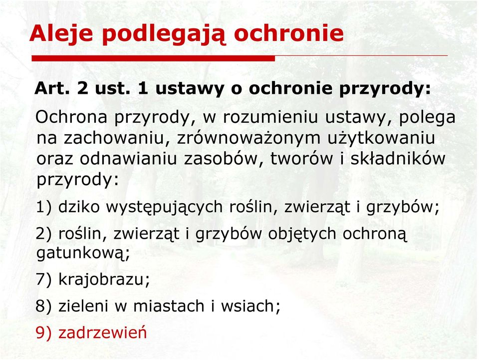 zrównoważonym użytkowaniu oraz odnawianiu zasobów, tworów i składników przyrody: 1) dziko