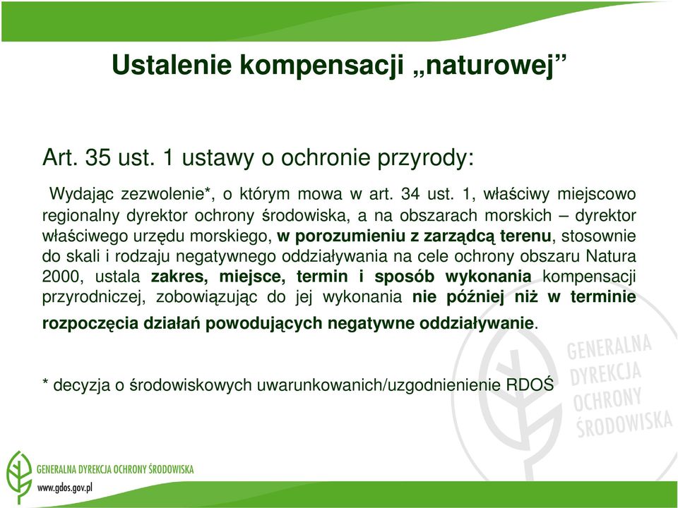 terenu, stosownie do skali i rodzaju negatywnego oddziaływania na cele ochrony obszaru Natura 2000, ustala zakres, miejsce, termin i sposób wykonania