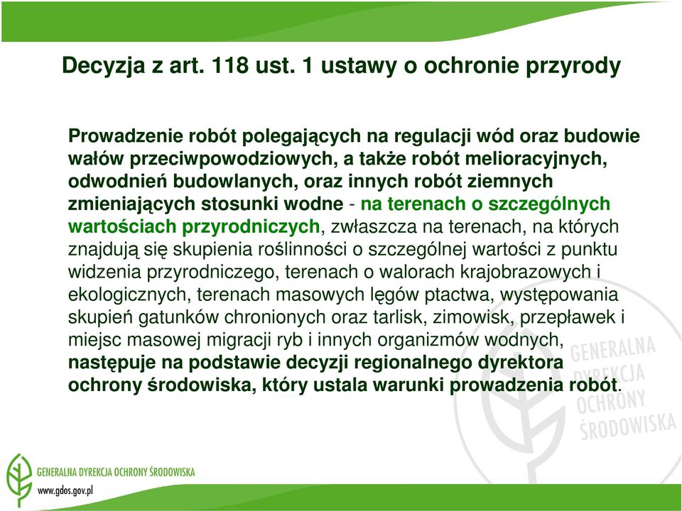 ziemnych zmieniających stosunki wodne - na terenach o szczególnych wartościach przyrodniczych, zwłaszcza na terenach, na których znajdują się skupienia roślinności o szczególnej wartości z