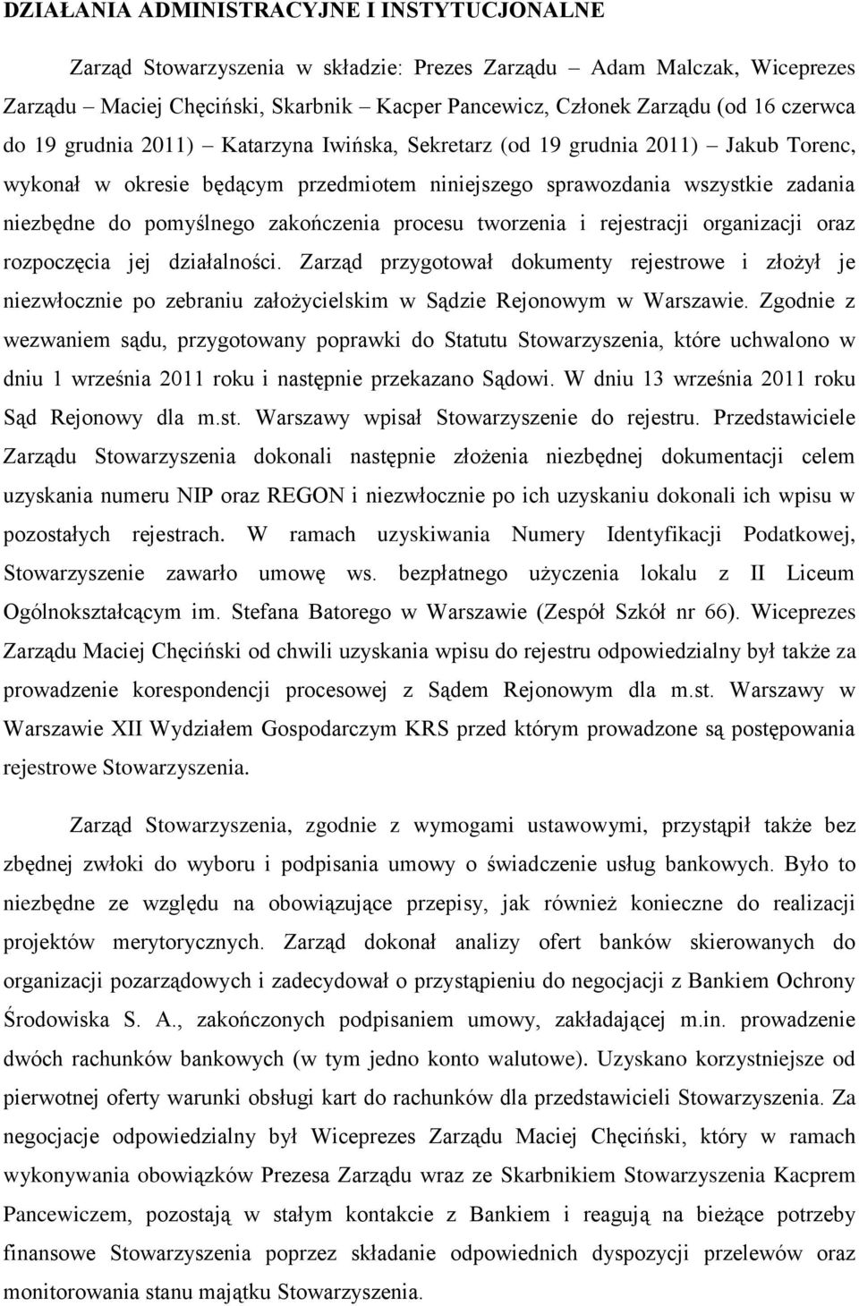 zakończenia procesu tworzenia i rejestracji organizacji oraz rozpoczęcia jej działalności.