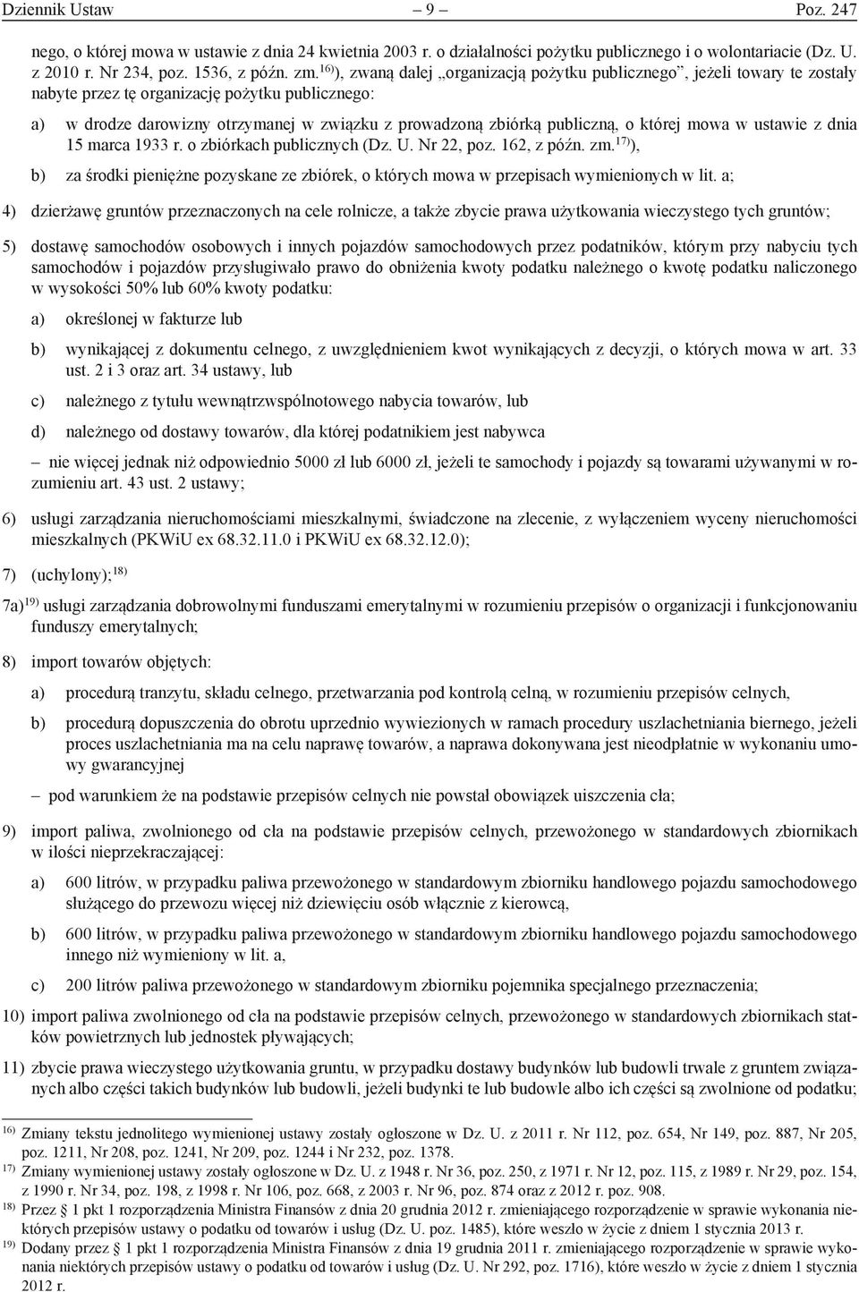 publiczną, o której mowa w ustawie z dnia 15 marca 1933 r. o zbiórkach publicznych (Dz. U. Nr 22, poz. 162, z późn. zm.