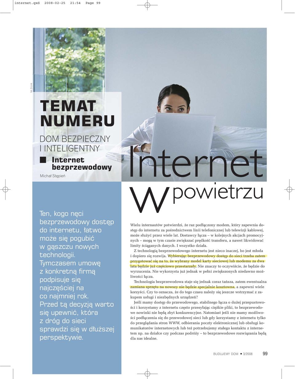 technologii. Tymem umowê z konkretn¹ firm¹ podpisuje siê jczêœciej co jmniej rok. Przed t¹ decyzj¹ warto siê upewniæ, która z dróg do sieci sprawdzi siê w d³u szej perspektywie.