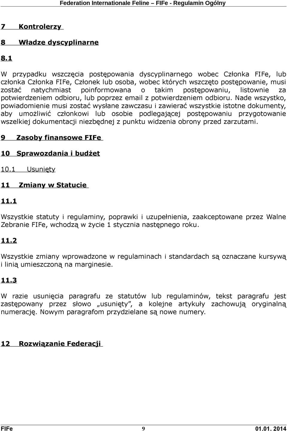 takim postępowaniu, listownie za potwierdzeniem odbioru, lub poprzez email z potwierdzeniem odbioru.