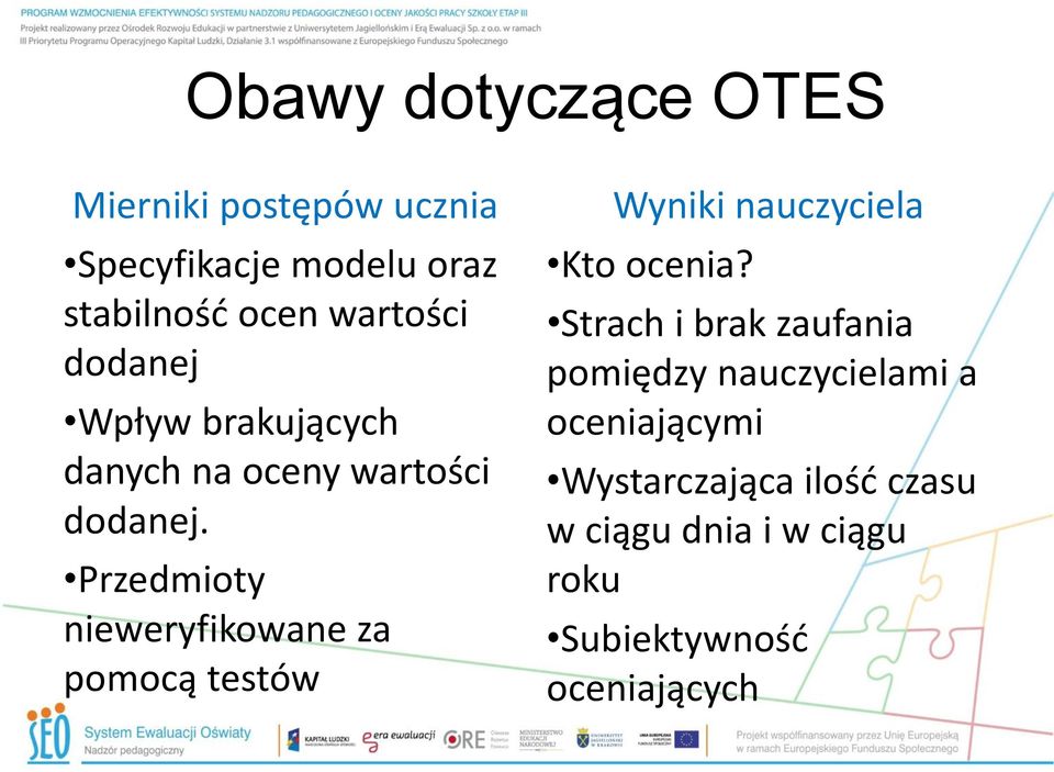 Przedmioty nieweryfikowane za pomocą testów Wyniki nauczyciela Kto ocenia?