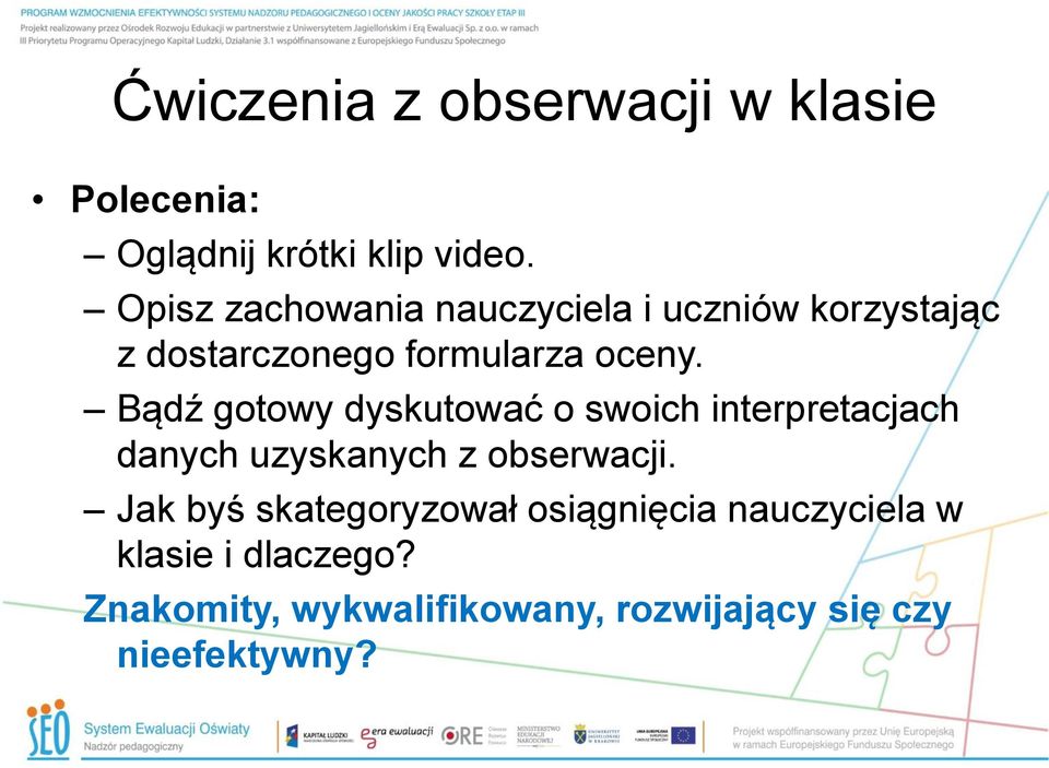 Bądź gotowy dyskutować o swoich interpretacjach danych uzyskanych z obserwacji.