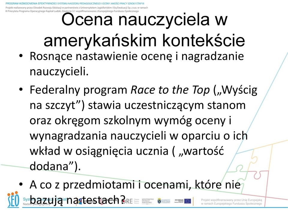 Federalny program Race to the Top ( Wyścig na szczyt ) stawia uczestniczącym stanom oraz