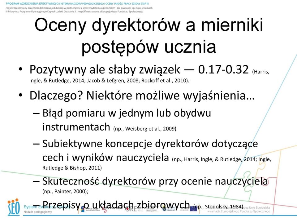 Niektóre możliwe wyjaśnienia Błąd pomiaru w jednym lub obydwu instrumentach (np., Weisberg et al.