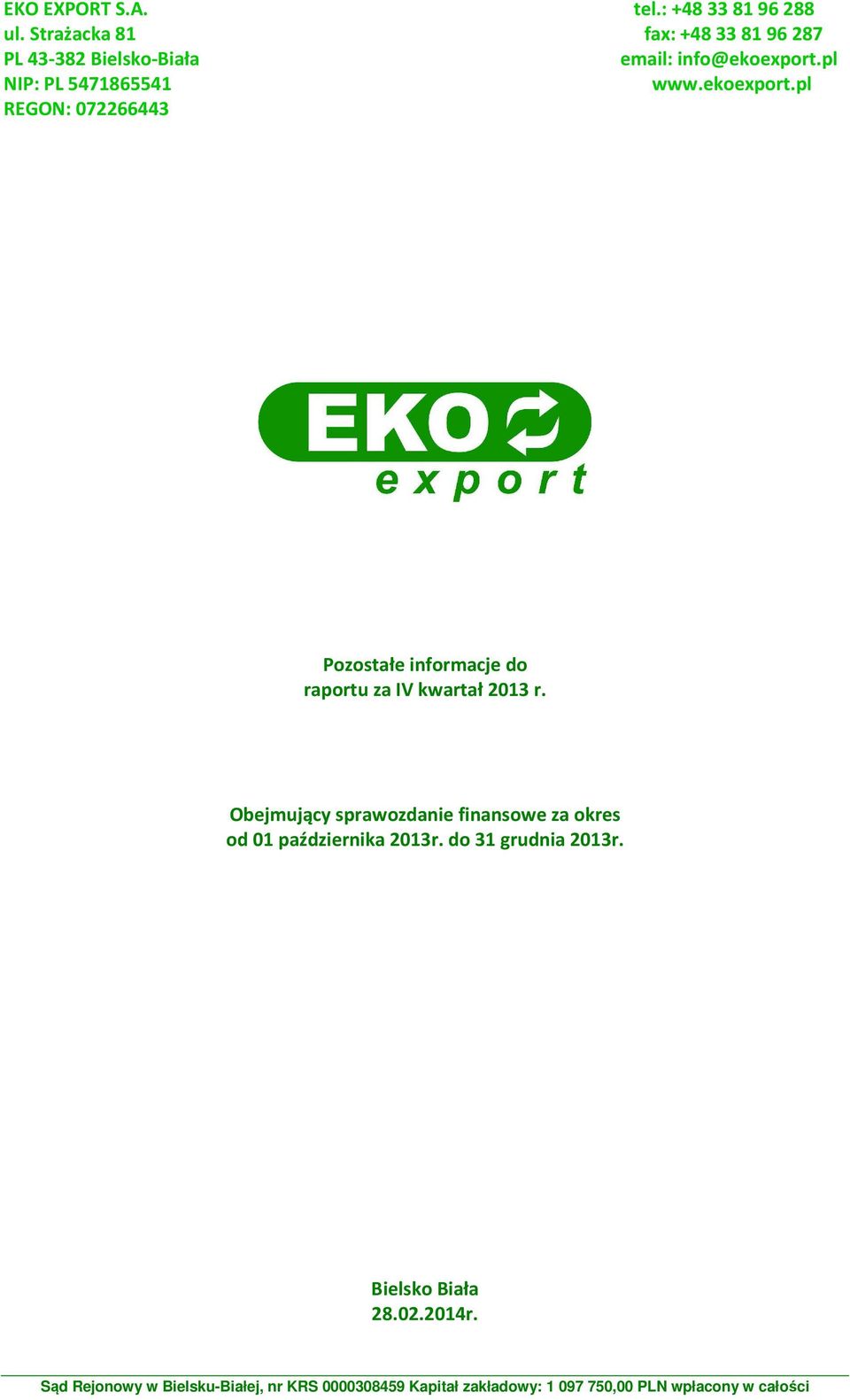 ekoexport.pl REGON: 072266443 Pozostałe informacje do raportu za IV kwartał 2013 r.