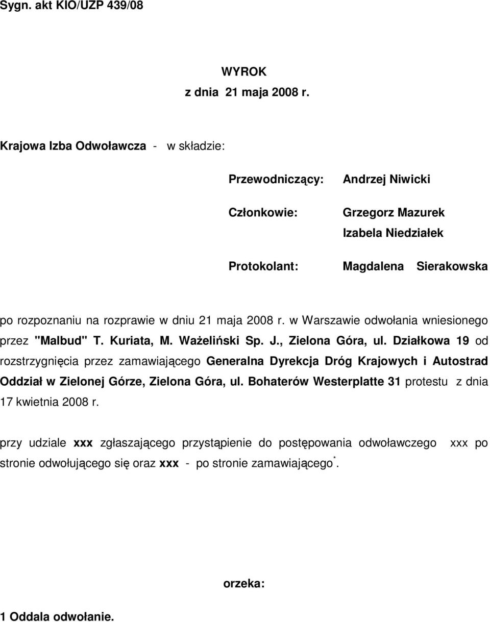 dniu 21 maja 2008 r. w Warszawie odwołania wniesionego przez "Malbud" T. Kuriata, M. WaŜeliński Sp. J., Zielona Góra, ul.