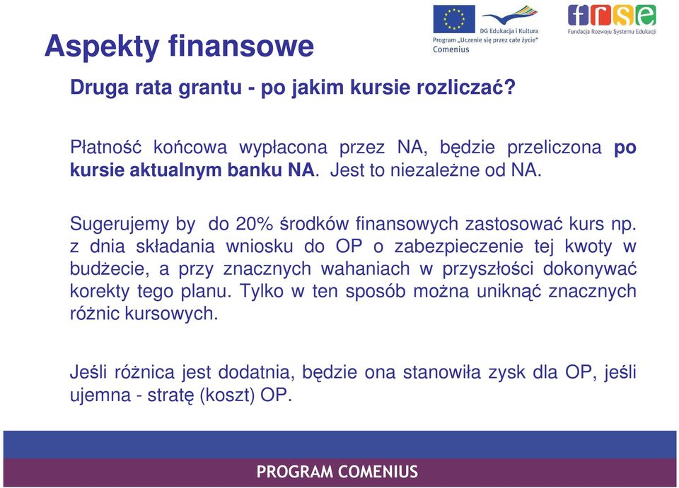 Sugerujemy by do 20% środków finansowych zastosować kurs np.