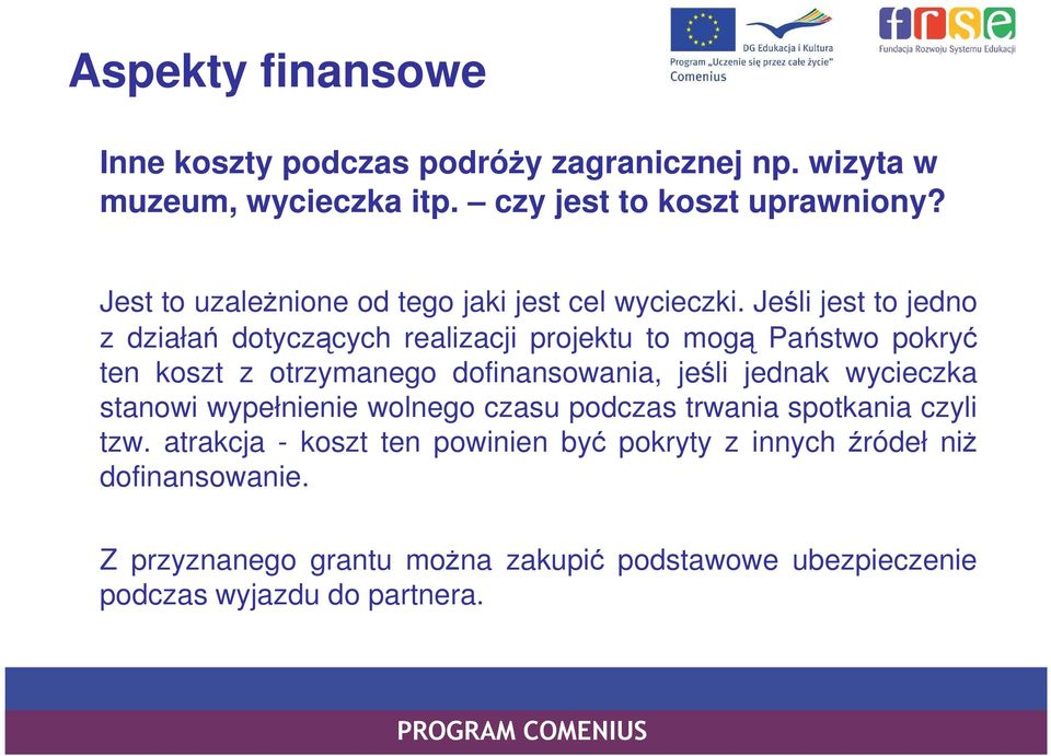 Jeśli jest to jedno z działań dotyczących realizacji projektu to mogą Państwo pokryć ten koszt z otrzymanego dofinansowania, jeśli