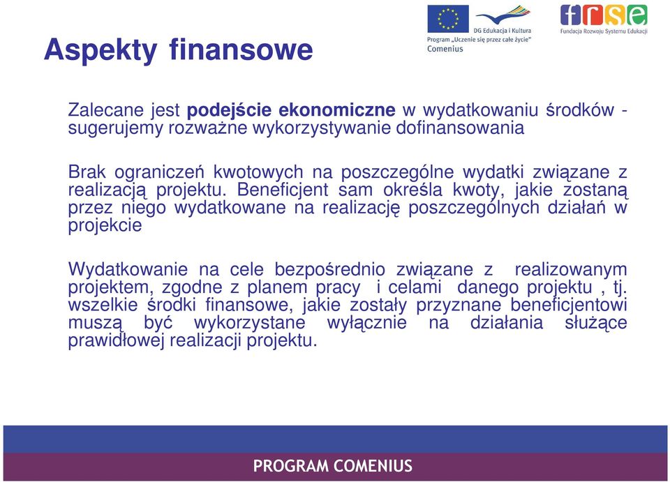 Beneficjent sam określa kwoty, jakie zostaną przez niego wydatkowane na realizację poszczególnych działań w projekcie Wydatkowanie na cele