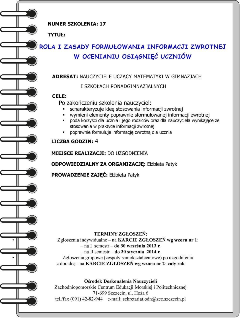 informacji zwrotnej wymieni elementy poprawnie sformułowanej informacji zwrotnej poda korzyści dla ucznia i jego