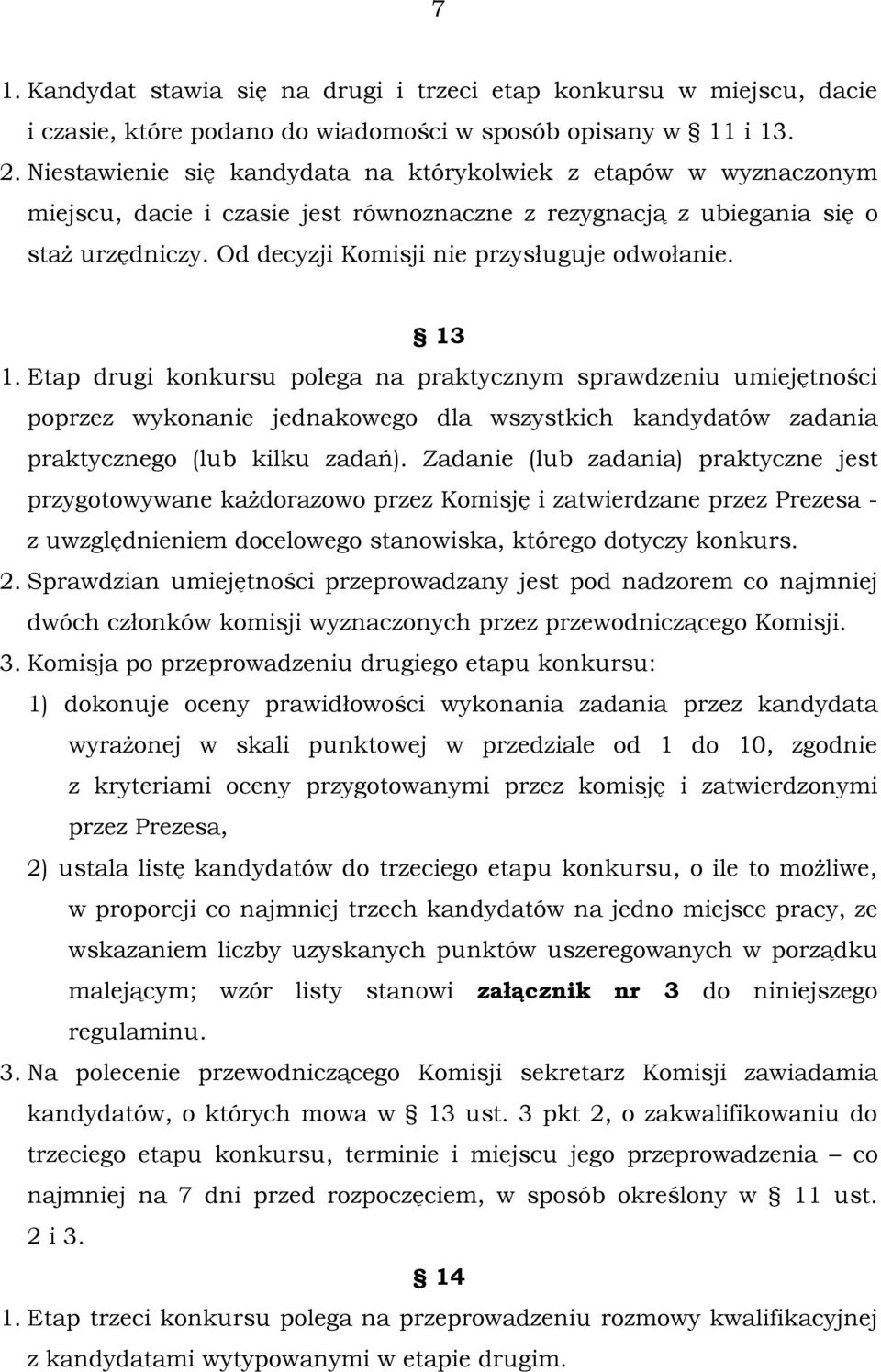 Od decyzji Komisji nie przysługuje odwołanie. 13 1.