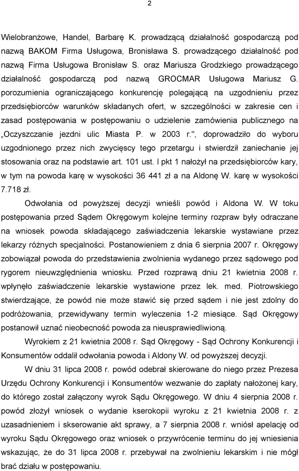 porozumienia ograniczającego konkurencję polegającą na uzgodnieniu przez przedsiębiorców warunków składanych ofert, w szczególności w zakresie cen i zasad postępowania w postępowaniu o udzielenie